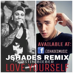 JShades- Love Yourself (Remix) (Prod By Jonny Nova) Justin Bieber Remix