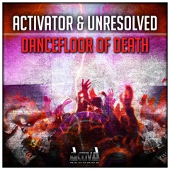 Activator & Unresolved - Dancefloor of Death (Preview) (Activa Records) (OUT NOW)