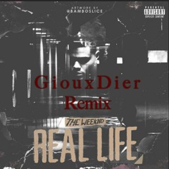 The Weekend - Real Life (Gioux Dier Remix)