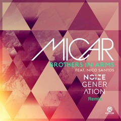 Micar ft. Nico Santos - Brothers In Arms (Noize Generation Remix)