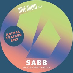 Hive Audio 057 - Sabb Feat. J.U.D.G.E. - Enclose (Animal Trainer Remix) - Snippet