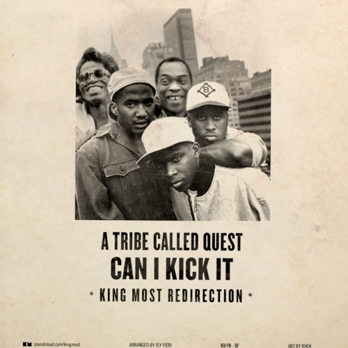 Stream A Tribe Called Quest "Can I Kick It" (King Most Redirection) by  kingmostontherun | Listen online for free on SoundCloud