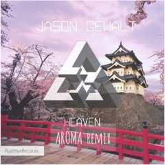 Jason Gewalt - Heaven (AROMA REMIX)