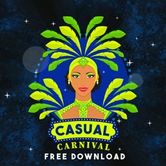 Casual - Carnival (Original Mix) ★FREE DOWNLOAD★
