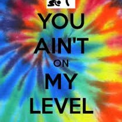 Ain't On My Level (Ft. M.G)