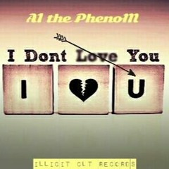 I Don't Love You - A1 The Phenom