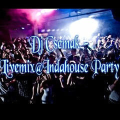 Dj Csemak - Livemix@IndaHouse Party