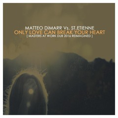 MatteoDiMarr VS.St.Etienne-Only Love Can Break Your Heart (Masters at Work Dub 2016 Reimagined)