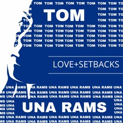TOM ft. Una Rams - Love+Setbacks (Prod. Una Rams)