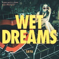 Saya - Wet Dreams