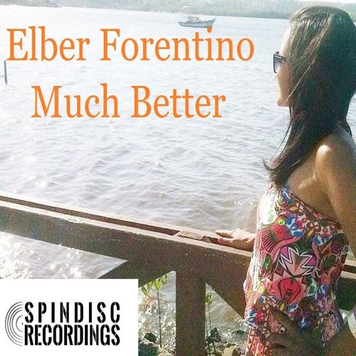 Elber Florentino - Much Better (Original Mix) out 25th March