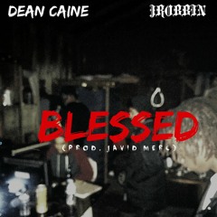 Dean Caine Ft. JRobbin | Blessed (prod.JAVIDmerc)