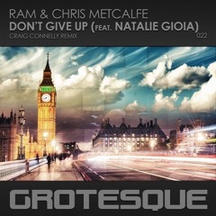RAM & Chris Metcalfe feat. Natalie Gioia - Don't Give Up (Craig Connelly Remix)