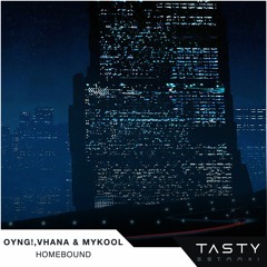 OYNG!, Vhana & MYKOOL - Homebound