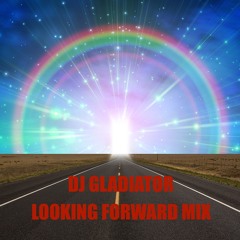 DJ Gladiator - Looking Forward MIX