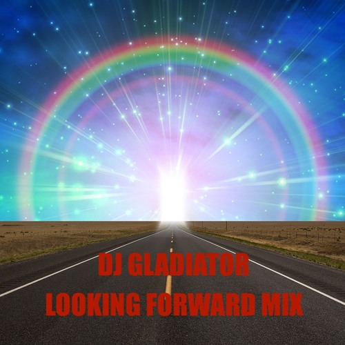 DJ Gladiator - Looking Forward MIX