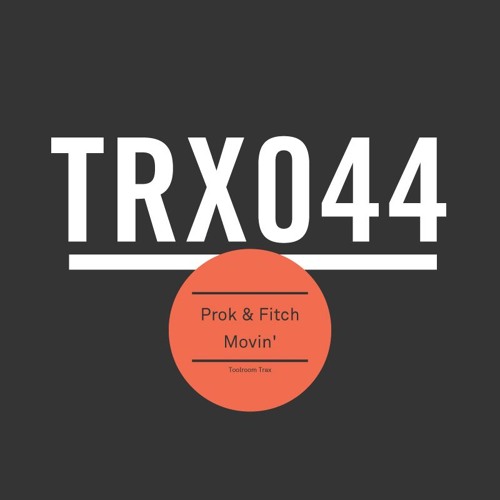 Prok & Fitch - Movin (BBC Radio 1 - Danny Howard) [Out Now]