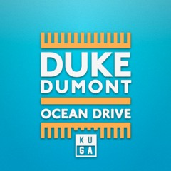 Duke Dumont - Ocean Drive (Kuga Remix)