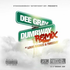DumbWay Remix Ft Tweeday & LouisBadazz Hosted By 3Feet