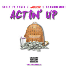 Solid ft. Donis x Mozzy x BrandNewRel - Actin Up [Thizzler.com Exclusive]