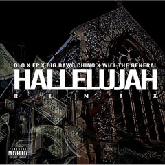 Hallelujah Remix Ft. EP x BIG DAWG CHINO x WILL THE GENERAL