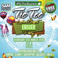 TIC TOC EASTER ★ MEGA MIX - KAPITAL / NATE / SUPA NYTRO / BILLGATES / MR VI ★ 31ST MARCH @ QUBE