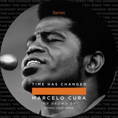 Marcelo Cura - Mr Brown (Dennis Cruz Remix)[Time Has Changed]