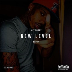 Ant Glizzy - New Level (Remix)