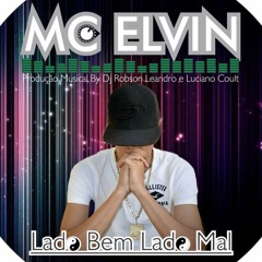 Mc Elvin - Lado Bem Lado Mal (By Dj Robson Leandro E Luciano Coult) Vc Light Mix 2016
