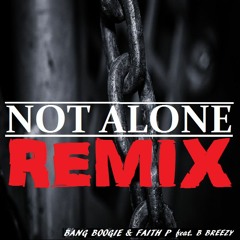 NOT ALONE (remix)ft B-BREEZY
