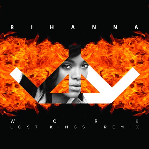 Rihanna - Work (Lost Kings Remix)