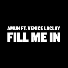 Fill Me In Ft. Venice Laclay