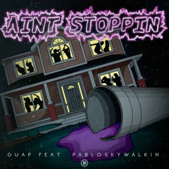 Guap ft. Pablo Skywalkin - Ain't Stoppin [Thizzler.com]