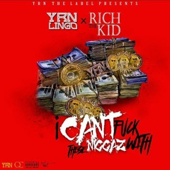 YRNLIngo Ft Rich The Kid I Can't Fuck With These Niggas(Prod.by@MikeAlmighty)