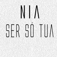 Nia - Ser Só Tua (exclusive)