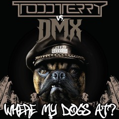 Todd Terry Vs DMX -  Where My Dogs At?