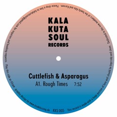 Cuttlefish & Asparagus - Rough Times (KKS005)