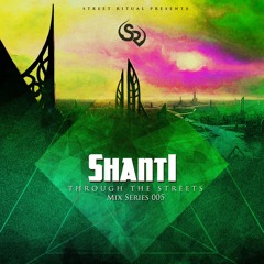 Shanti - 006 - Through The Streets [ Exclusive Original Mix ]