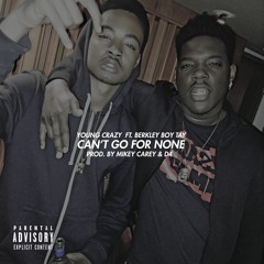 Cant Go For None Ft. Berkleyboy Tay [Prod. By Mikey Carey X D4]