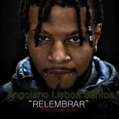 ANGOLANO LISBOA SANTOS - Relembrar Prod. Deejay Show