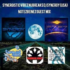 Synergistic Vibez Nubreaks  Guest Mix (((NotEZBeinEZ)))