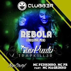 MC Pedrinho, Mc PR Part. MC Magrinho - REBOLA (Prod. CLUBB3R) [TRAP REMIX]