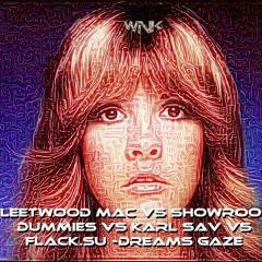 Fleetwood Mac VS Showroom Dummies VS Karl Sav VS Flack.su - Dreams Gaze (WINK ReMASH)