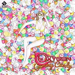 Oxygen - Gummy Candy [OUT NOW On X7M Records]
