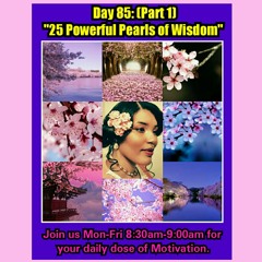 Day 85: "25 Powerful Pearls of Wisdom"( part 1)