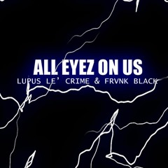 ALL EYEZ ON US by BLVCK WISDXM (dirty)