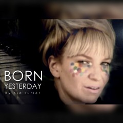 Sia - Born Yesterday