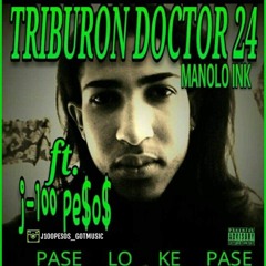 DOCTOR 24 FT. J-100 PESOS = PASE LO KE PASE