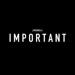 Michaela - Important