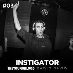 The Young Blood Radioshow #03 mix by INSTIGATOR
